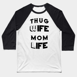 Thug Wife Mom Life Mother's Day Gifts Baseball T-Shirt